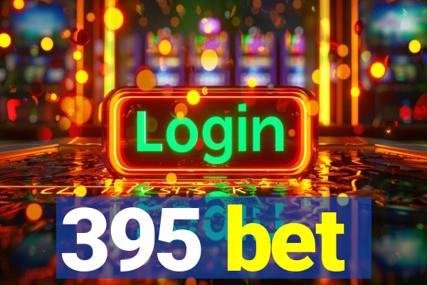 395 bet